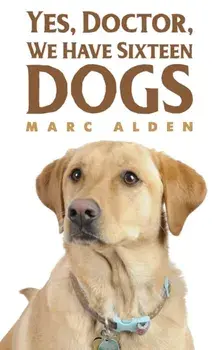 Yes, Doctor, We Have Sixteen Dogs, Paperback/Marc Alden