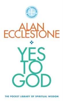 Yes to God. The Pocket Library of Spritual Wisdom, Paperback/Alan Ecclestone