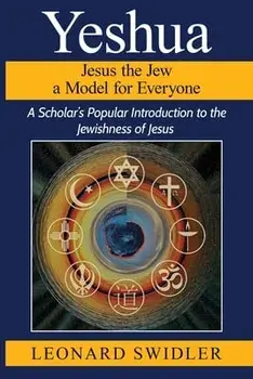 Yeshua Jesus the Jew a Model for Everyone, Paperback/Leonard Swidler