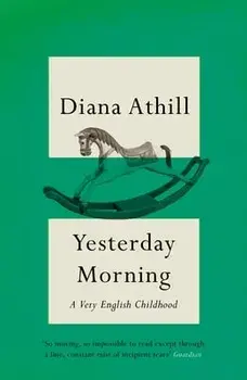 Yesterday Morning. A Very English Childhood, Paperback/Diana (Y) Athill