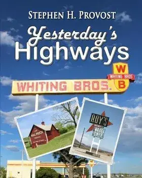 Yesterday's Highways, Paperback/Stephen H. Provost