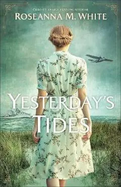 Yesterday's Tides - Roseanna M. White