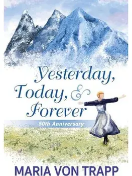Yesterday, Today & Forever (50th Anniversary), Paperback/Maria Von Trapp