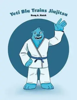 Yeti Blu Trains Jiujitsu, Paperback/Koay A. Hatch