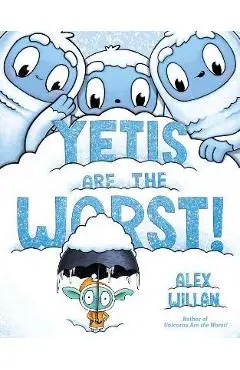 Yetis Are the Worst! - Alex Willan