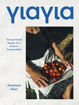 Yiayia. Time-perfected Recipes from Greece's Grandmothers, Hardback/***