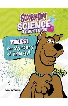 Yikes! the Mystery of Energy!: A Scooby-Doo! Science Adventure - Ailynn Collins
