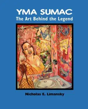 Yma Sumac: The Art Behind the Legend, Paperback/Nidholas E. Limansky