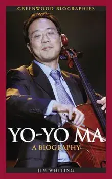 Yo-Yo Ma: A Biography, Hardcover/Jim Whiting