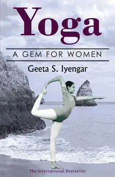Yoga: A Gem for Women (thoroughly revised 3rd edition, 2019), Paperback/Geeta Iyengar