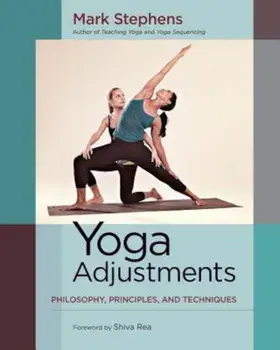 Yoga Adjustments: Philosophy, Principles, and Techniques, Paperback/Mark Stephens
