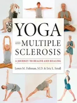 Yoga and Multiple Sclerosis: A Journey to Health and Healing, Paperback/Loren M. Fishman