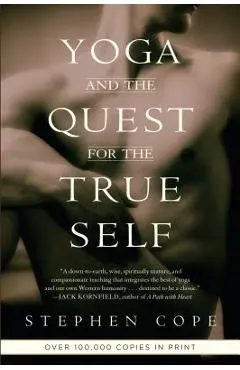 Yoga and the Quest for the True Self - Stephen Cope