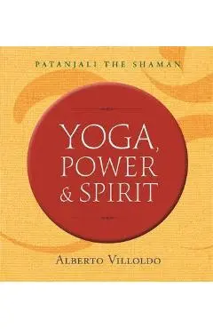 Yoga, Power, and Spirit