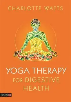 Yoga Therapy for Digestive Health, Paperback/Charlotte Watts