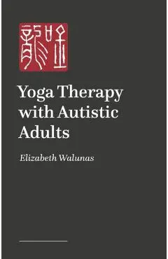 Yoga Therapy with Autistic Adults - Elizabeth Walunas