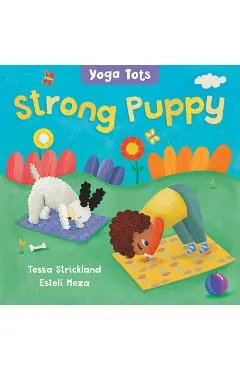 Yoga Tots: Strong Puppy - Tessa Strickland