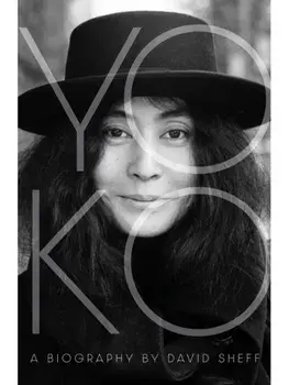 Yoko. A Biography, Hardback/David Sheff