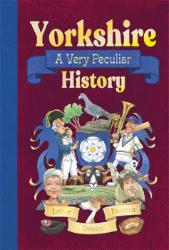 Yorkshire: A Very Peculiar History, Hardback/John Malam