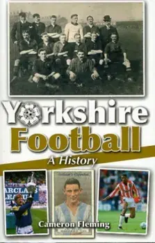 Yorkshire Football - A History, Paperback/Cameron Fleming