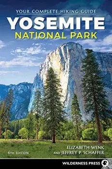 Yosemite National Park. Your Complete Hiking Guide, 6 Revised edition, Paperback/Elizabeth Wenk