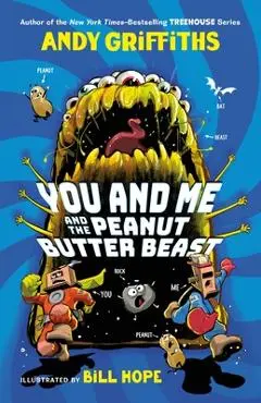You and Me and the Peanut Butter Beast - Andy Griffiths
