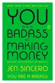 You Are a Badass at Making Money: Master the Mindset of Wealth, Paperback/Jen Sincero