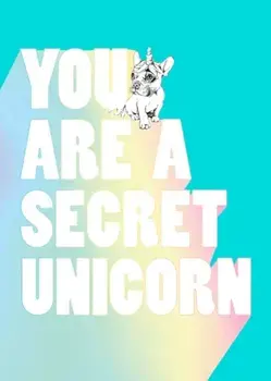 You Are a Secret Unicorn, Hardback/Jill Pickle