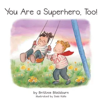 You Are a Superhero, Too!, Paperback/Brittnie Blackburn