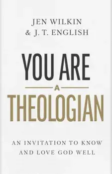 You Are a Theologian, Hardback/J.T. English