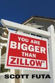 You Are Bigger Than Zillow(R), Paperback/Scott Futa