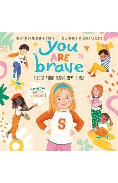 You Are Brave: A Book about Trying New Things - Margaret O'hair