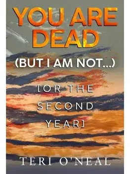 You are dead (but I am not...) [or The Second Year], Paperback/Teri O'Neal