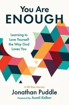 You Are Enough: Learning to Love Yourself the Way God Loves You, Paperback/Jonathan Puddle