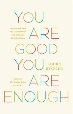 You Are Good, You Are Enough - Lodro Rinzler