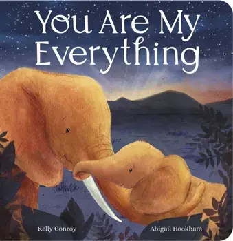 You Are My Everything, Board book/Kelly Conroy