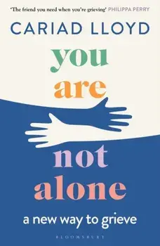 You Are Not Alone. a new way to grieve, Paperback/Cariad Lloyd