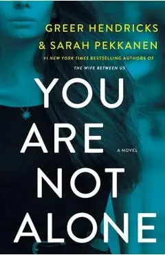You Are Not Alone - Greer Hendricks