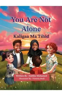 You Are Not Alone - Kaligaa Ma Tihid (English-Somali) - Habiba Mohamed