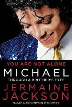 You Are Not Alone: Michael: Through a Brother's Eyes, Paperback/Jermaine Jackson