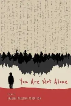 You Are Not Alone. Poems by Shauna Darling Robertson, Paperback/***
