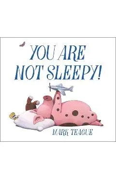 You Are Not Sleepy! - Mark Teague