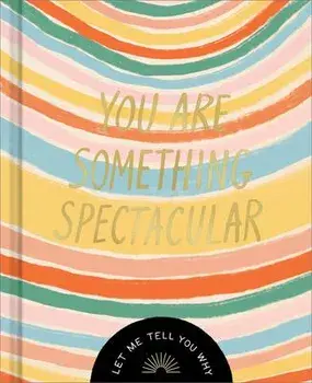 You Are Something Spectacular: A Friendship Fill-In Gift Book, Hardcover/Danielle Leduc Mcqueen