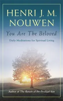 You are the Beloved. Daily Meditations for Spiritual Living, Paperback/Henri J. M. Nouwen