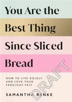 You Are The Best Thing Since Sliced Bread, Hardback/Samantha Renke