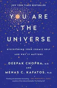 You Are the Universe: Discovering Your Cosmic Self and Why It Matters, Paperback/Deepak Chopra