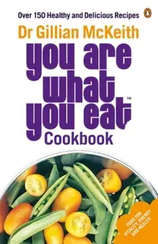 You Are What You Eat Cookbook. Over 150 Healthy and Delicious Recipes, Paperback/Gillian McKeith