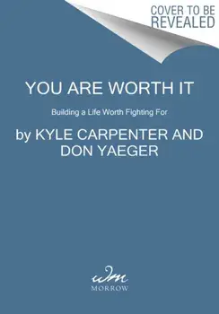 You Are Worth It. Building a Life Worth Fighting For, Paperback/Don Yaeger