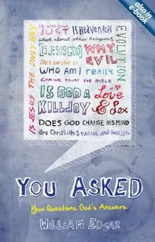 You Asked. Your Questions. God's Answers., Paperback/William Edgar