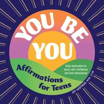 You Be You: Affirmations for Teens: Daily Motivation to Boost Self-Confidence and Feel Empowered, Paperback/Joy Hartman